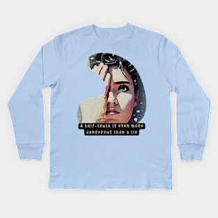 A half-truth is even more dangerous than a Lie Kids Long Sleeve T-Shirt